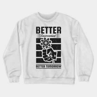 Better Environment Better Tomorrow Crewneck Sweatshirt